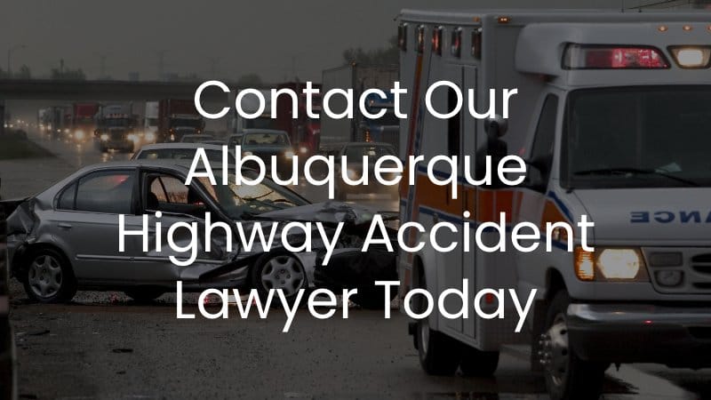 Contact Our Albuquerque Highway Accident Lawyer Today