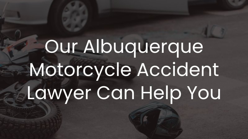 our Albuquerque motorcycle accident lawyer can help you