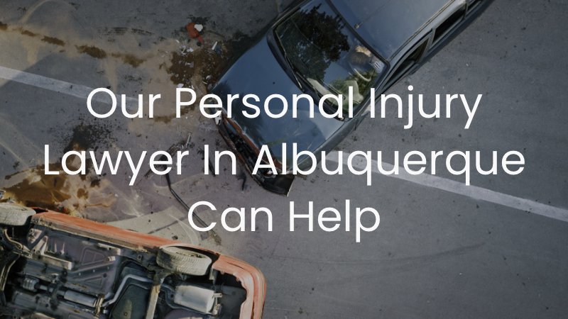 Our Personal Injury Lawyer in Albuquerque Can Help