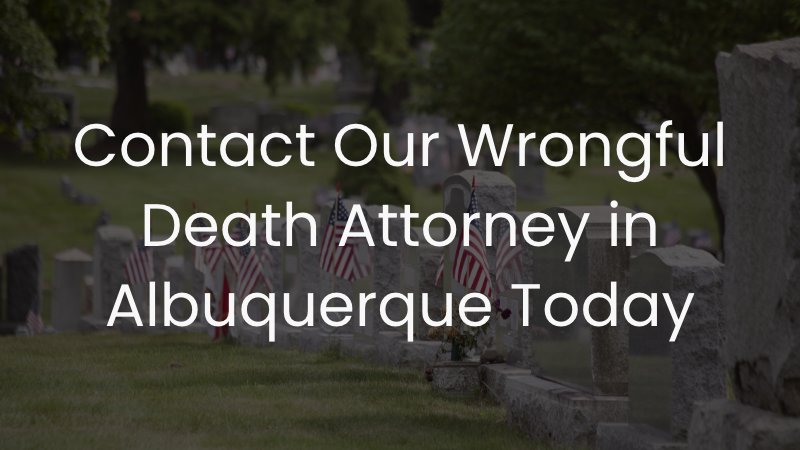Contact Our Wrongful Death Attorney in Albuquerque Today